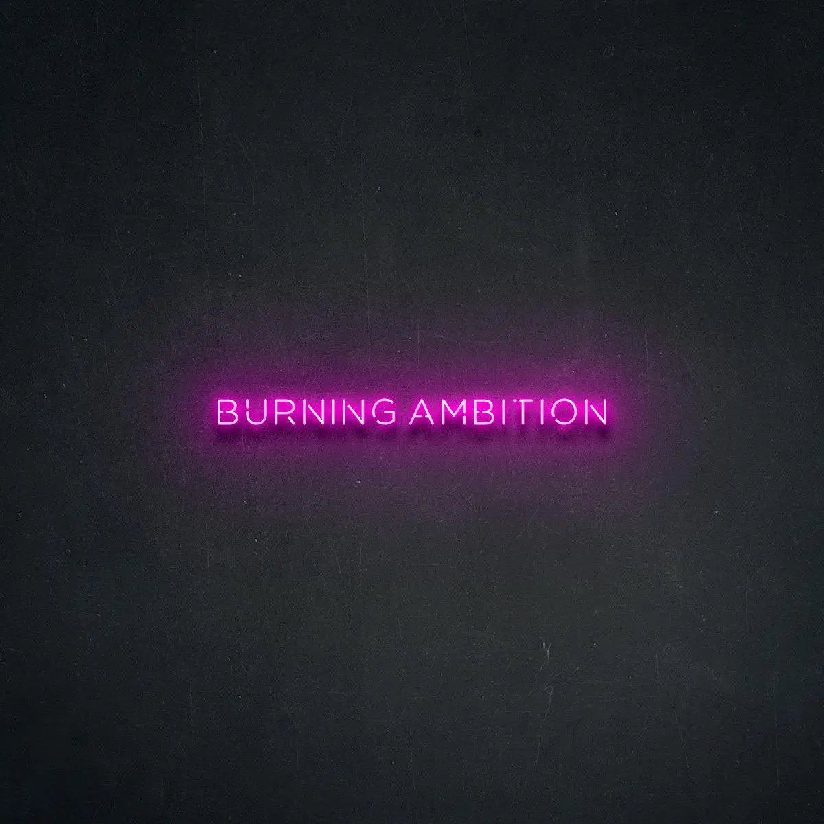 'Burning Ambition' Neon Sign - neonaffair