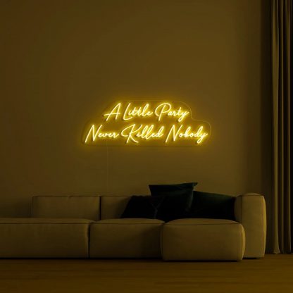 'A little party never killed nobody' LED Neon Sign - neonaffair