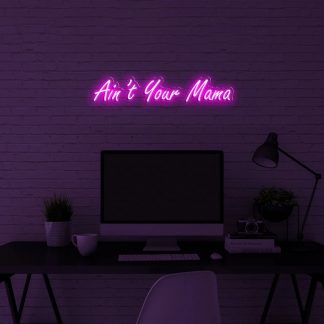 'Ain't your mama' LED Neon Sign - neonaffair