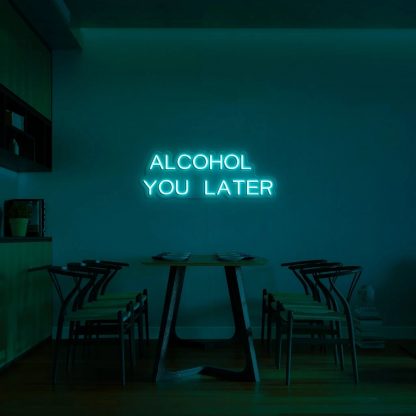 'Alcohol you later' Neon Sign - neonaffair