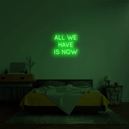 'All We Have Is Now' LED Neon Sign - neonaffair