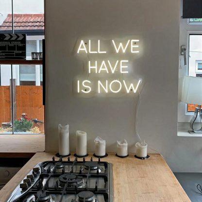 'All We Have Is Now' LED Neon Sign - neonaffair