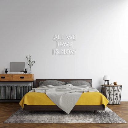 'All We Have Is Now' LED Neon Sign - neonaffair