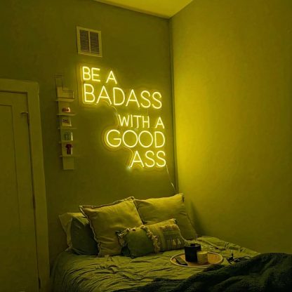 'BE A BADASS WITH A GOOD ASS' LED Neon Sign - neonaffair