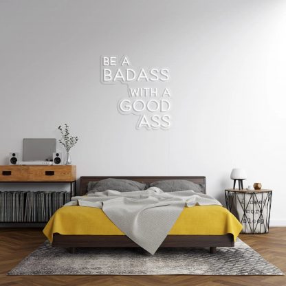 'BE A BADASS WITH A GOOD ASS' LED Neon Sign - neonaffair