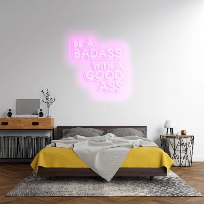 'BE A BADASS WITH A GOOD ASS' LED Neon Sign - neonaffair