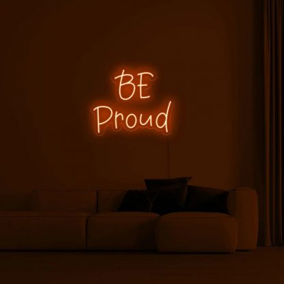 'Be Proud' LED Neon Sign - neonaffair