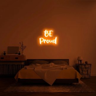 'Be Proud' LED Neon Sign - neonaffair