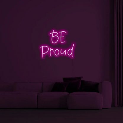 'Be Proud' LED Neon Sign - neonaffair