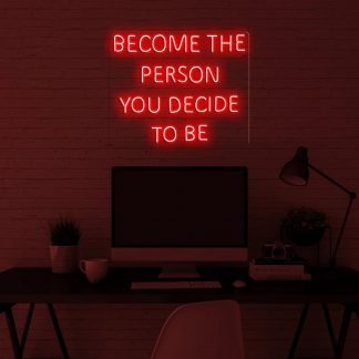 'Become the person you decide to be' LED Neon Sign - neonaffair