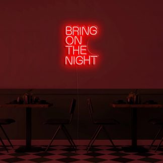 'Bring on the night' LED Neon Sign - neonaffair