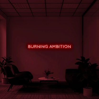 'Burning Ambition' Neon Sign - neonaffair