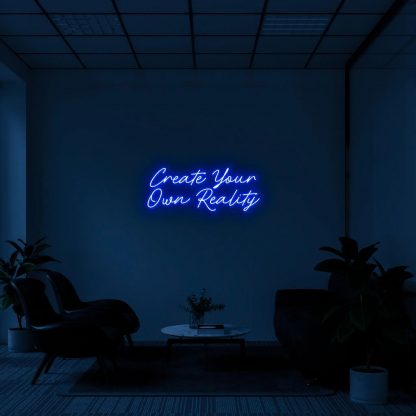 'Create Your Own Reality' LED Neon Sign - neonaffair