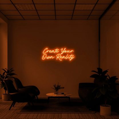 'Create Your Own Reality' LED Neon Sign - neonaffair