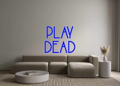 Custom Neon: PLAY DEAD - neonaffair