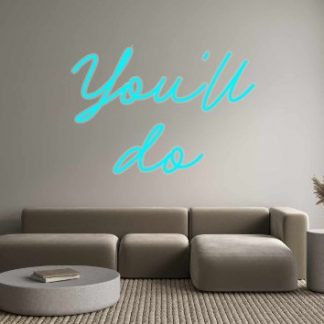 Custom Neon: You'll do - neonaffair