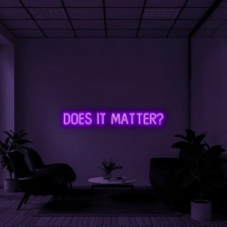 'Does it matter?' Neon Sign - neonaffair