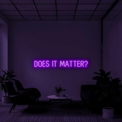 'Does it matter?' Neon Sign - neonaffair