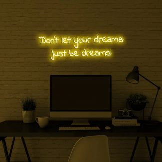 'Don't let your dreams just be dreams' Neon Sign - neonaffair