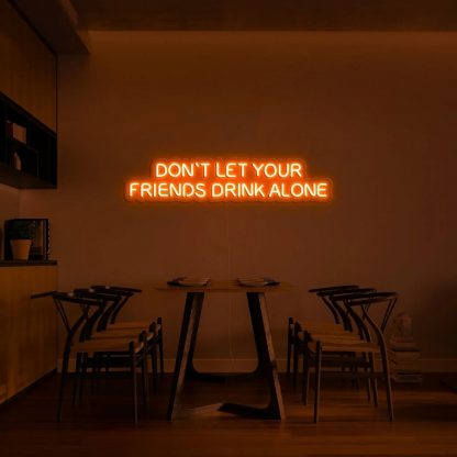 'Don't let your friends drink alone' LED Neon Sign - neonaffair