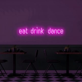 'Eat, drink, dance' Neon Sign - neonaffair