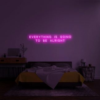 'EVERYTHING IS GOING TO BE ALRIGHT' Neon Sign - neonaffair