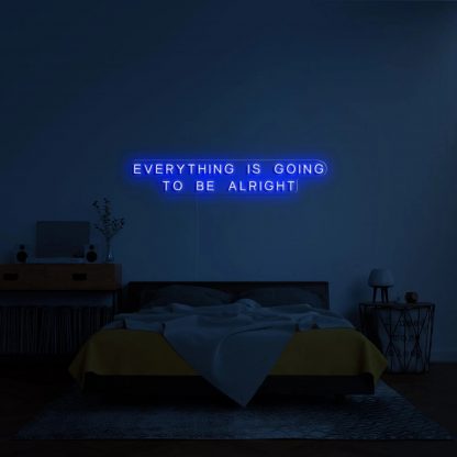 'EVERYTHING IS GOING TO BE ALRIGHT' Neon Sign - neonaffair