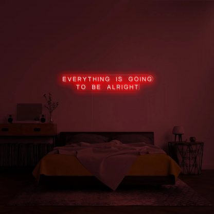 'EVERYTHING IS GOING TO BE ALRIGHT' Neon Sign - neonaffair