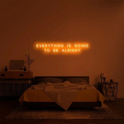 'EVERYTHING IS GOING TO BE ALRIGHT' Neon Sign - neonaffair