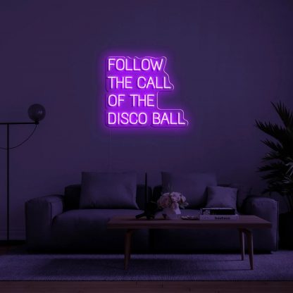 'Follow The Call Of The Disco Ball' LED Neon Sign - neonaffair