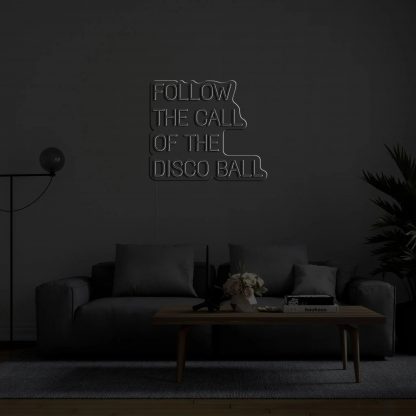 'Follow The Call Of The Disco Ball' LED Neon Sign - neonaffair