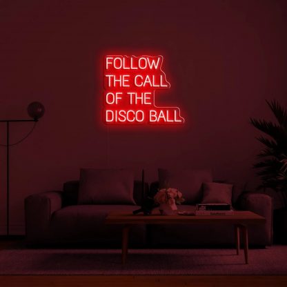 'Follow The Call Of The Disco Ball' LED Neon Sign - neonaffair