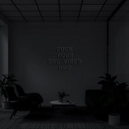 'fuck your bad vibes bro' LED Neon Sign - neonaffair