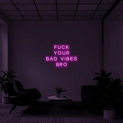 'fuck your bad vibes bro' LED Neon Sign - neonaffair