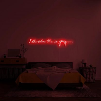 'I like where this is going' LED Neon Sign - neonaffair