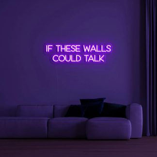 'If These Walls Could Talk' Neon Sign - neonaffair