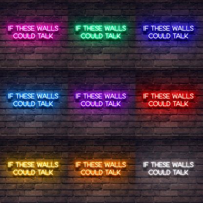 'If These Walls Could Talk' Neon Sign - neonaffair