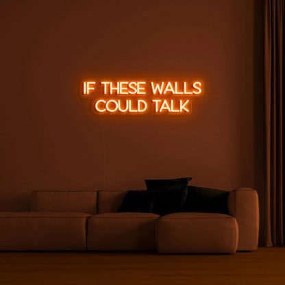 'If These Walls Could Talk' Neon Sign - neonaffair