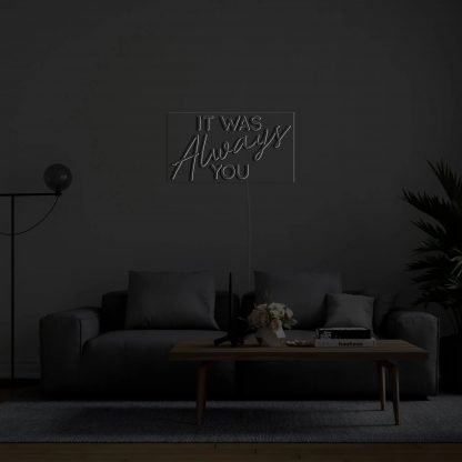 'IT WAS Always YOU' LED Neon Sign - neonaffair