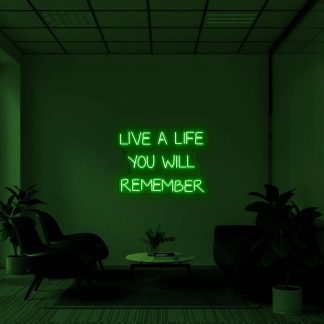 'Live a life you will remember' LED Neon Sign - neonaffair