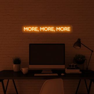 'More, more, more' Neon Sign - neonaffair