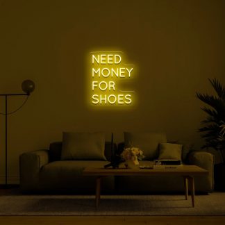 'Need money for shoes' LED Neon Sign - neonaffair