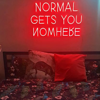 'NORMAL GETS YOU NOWHERE' LED Neon Sign - neonaffair