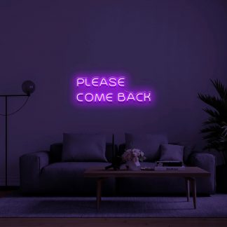 'Please come back' LED Neon Sign - neonaffair