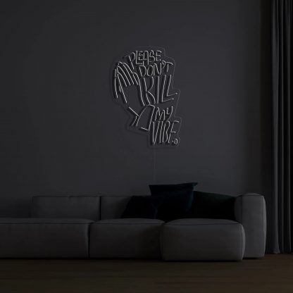 'Please Don't Kill My Vibe' LED Neon Sign - neonaffair