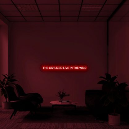 'The civilized live in the wild' LED Neon Sign - neonaffair