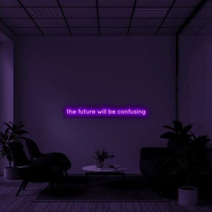 'The future will be confusing' Neon Sign - neonaffair