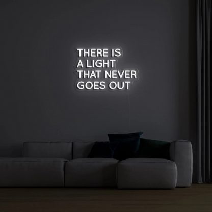 'There Is A Light That Never Goes Out' LED Neon Sign - neonaffair