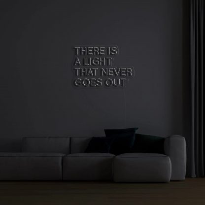 'There Is A Light That Never Goes Out' LED Neon Sign - neonaffair