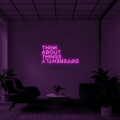 'THINK ABOUT THINGS DIFFERENTLY' Neon Sign - neonaffair